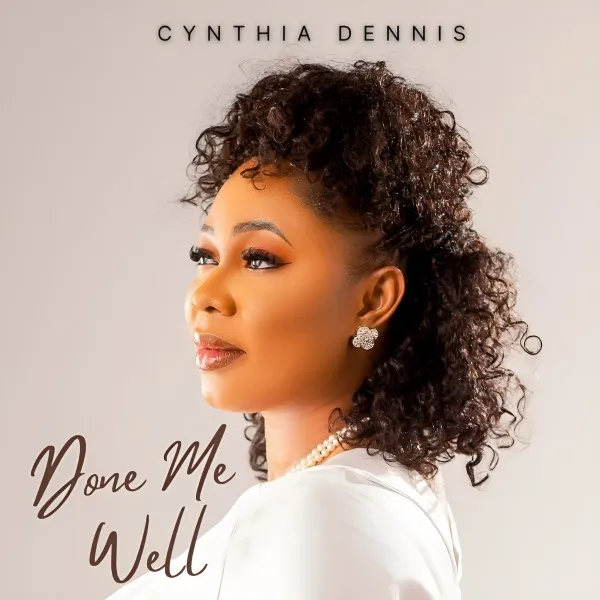 Download Done Me Well Mp3 by Cynthia Dennis