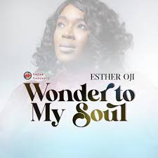 Esther Oji – Wonder To My Soul (Mp3 & Lyrics)
